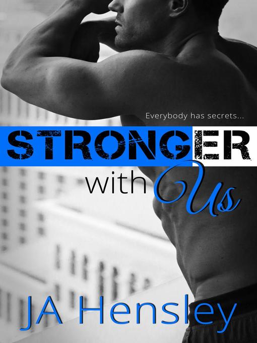 Title details for Stronger With Us by JA Hensley - Available